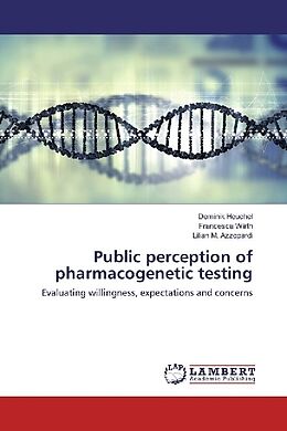 Couverture cartonnée Public perception of pharmacogenetic testing de Dominik Heuchel, Francesca Wirth, Lilian M. Azzopardi