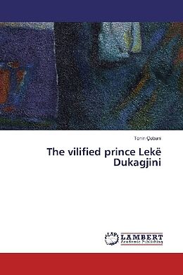 Couverture cartonnée The vilified prince Lekë Dukagjini de Tonin Çobani