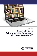 Kartonierter Einband Raising Science Achievement in Secondary Classrooms using ICT von Deepa Bisht