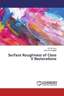 Couverture cartonnée Surface Roughness of Class V Restorations de Anil Dhingra, Vasundhra Gupta