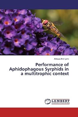 Kartonierter Einband Performance of Aphidophagous Syrphids in a multitrophic context von Alireza Amirijami