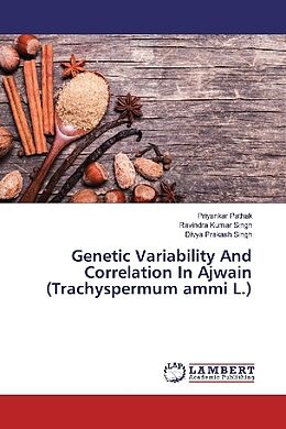 Kartonierter Einband Genetic Variability And Correlation In Ajwain (Trachyspermum ammi L.) von Priyankar Pathak, Ravindra Kumar Singh, Divya Prakash Singh