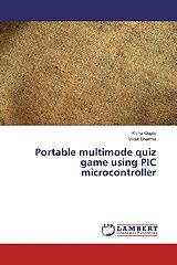 Kartonierter Einband Portable multimode quiz game using PIC microcontroller von Richa Gupta, Viksit Sharma