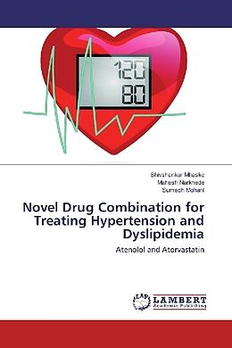 Couverture cartonnée Novel Drug Combination for Treating Hypertension and Dyslipidemia de Shivshankar Mhaske, Mahesh Narkhede, Sumedh Moharil