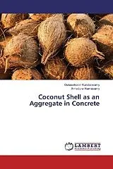 Kartonierter Einband (Kt) Coconut Shell as an Aggregate in Concrete von Gunasekaran Kandaswamy, Annadurai Ramasamy