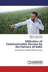 Kartonierter Einband Utilization of Communication Sources by the Farmers of India von Yudhishther Singh Bagal, Lakshmi Kant Sharma