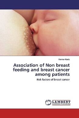 Couverture cartonnée Association of Non breast feeding and breast cancer among patients de Hanna Abate