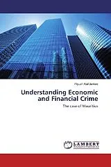 Kartonierter Einband (Kt) Understanding Economic and Financial Crime von Piyush Atul Jankee