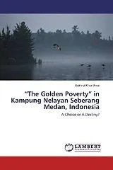 Kartonierter Einband (Kt) "The Golden Poverty" in Kampung Nelayan Seberang Medan, Indonesia von Bakhrul Khair Amal