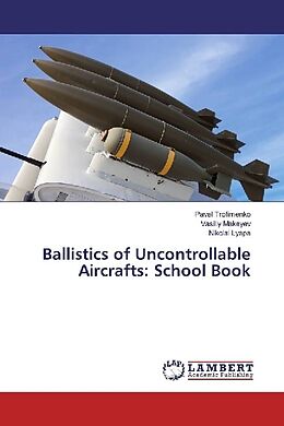 Kartonierter Einband Ballistics of Uncontrollable Aircrafts: School Book von Pavel Trofimenko, Vasiliy Makeyev, Nikolai Lyapa