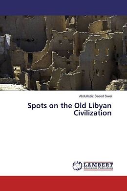 Kartonierter Einband Spots on the Old Libyan Civilization von Abdullaziz Saeed Swei