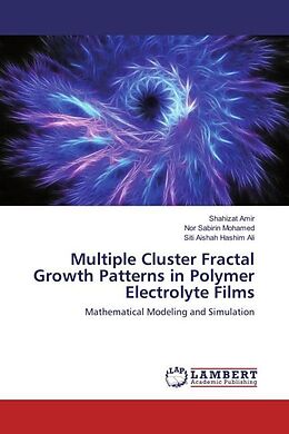 Kartonierter Einband Multiple Cluster Fractal Growth Patterns in Polymer Electrolyte Films von Shahizat Amir, Nor Sabirin Mohamed, Siti Aishah Hashim Ali