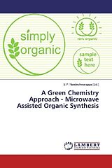 Couverture cartonnée A Green Chemistry Approach - Microwave Assisted Organic Synthesis de 