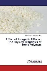 Kartonierter Einband (Kt) Effect of Inorganic Filler on The Physical Properties of Some Polymers von Mohamed Abd El-Moniem Morsi