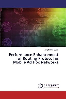 Kartonierter Einband Performance Enhancement of Routing Protocol in Mobile Ad Hoc Networks von Anuj Kumar Gupta