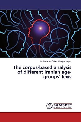 Kartonierter Einband The corpus-based analysis of different Iranian age-groups  lexis von Mohammad Saber Khaghaninejad