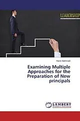 Kartonierter Einband (Kt) Examining Multiple Approaches for the Preparation of New principals von Hanin Alahmadi