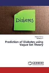 Kartonierter Einband (Kt) Prediction of Diabetes using Vague Set Theory von Supriya Raheja, Vaishali Jain