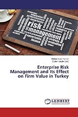 Kartonierter Einband Enterprise Risk Management and Its Effect on Firm Value in Turkey von Muhammad Farhan