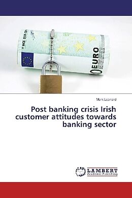 Kartonierter Einband Post banking crisis Irish customer attitudes towards banking sector von Mark Leonard