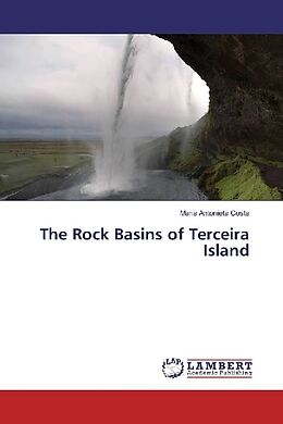 Kartonierter Einband The Rock Basins of Terceira Island von Maria Antonieta Costa