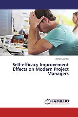 Kartonierter Einband Self-efficacy Improvement Effects on Modern Project Managers von Autram Jacobs