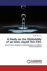 Kartonierter Einband (Kt) A Study on the Wettability of an Ionic Liquid Thin Film von Victor Manrique