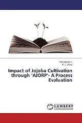 Kartonierter Einband Impact of Jojoba Cultivation through 'AJORP'- A Process Evaluation von Hemlata Saini, K. L. Dangi