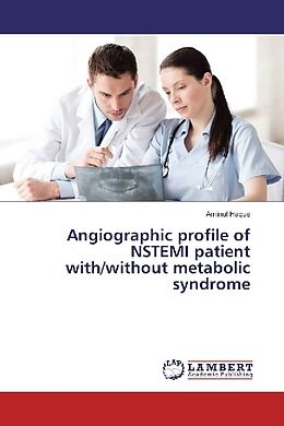 Kartonierter Einband Angiographic profile of NSTEMI patient with/without metabolic syndrome von Aminul Haque