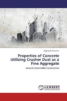 Couverture cartonnée Properties of Concrete Utilizing Crusher Dust as a Fine Aggregate de Digvijay S. Chouhan