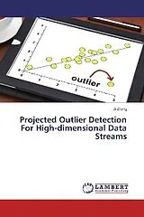 Kartonierter Einband (Kt) Projected Outlier Detection For High-dimensional Data Streams von Ji Zhang
