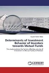 Kartonierter Einband (Kt) Determinants of Investment Behavior of Investors towards Mutual Funds von Sayyed Khawar Abbas