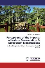 Kartonierter Einband Perceptions of the Impacts of Nature Conservation & Ecotourism Management von Raphael Foli Fiagbomeh