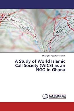 Couverture cartonnée A Study of World Islamic Call Society (WICS) as an NGO in Ghana de Mustapha Abdullah Kuyateh