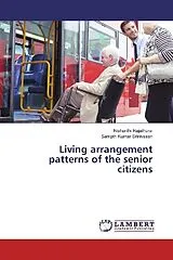 Kartonierter Einband (Kt) Living arrangement patterns of the senior citizens von Nishanthi Rajathurai, Sampth Kumar Srinivasan