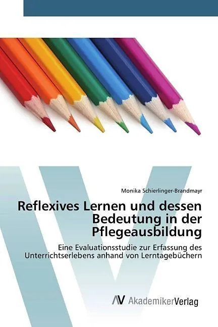 Reflexives Lernen und dessen Bedeutung in der Pflegeausbildung