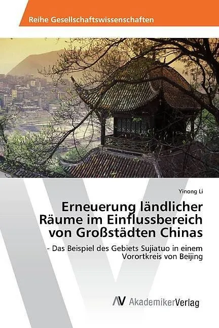 Erneuerung ländlicher Räume im Einflussbereich von Großstädten Chinas