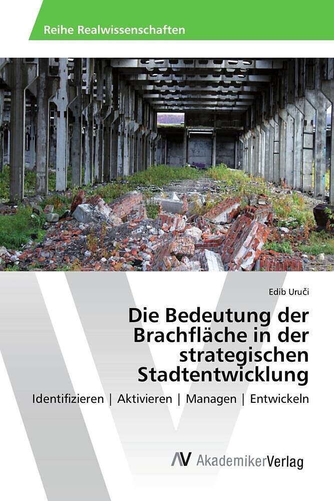 Die Bedeutung der Brachfläche in der strategischen Stadtentwicklung