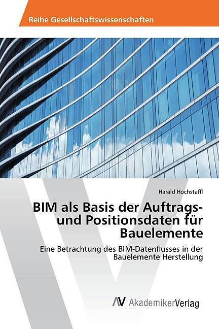 BIM als Basis der Auftrags- und Positionsdaten für Bauelemente