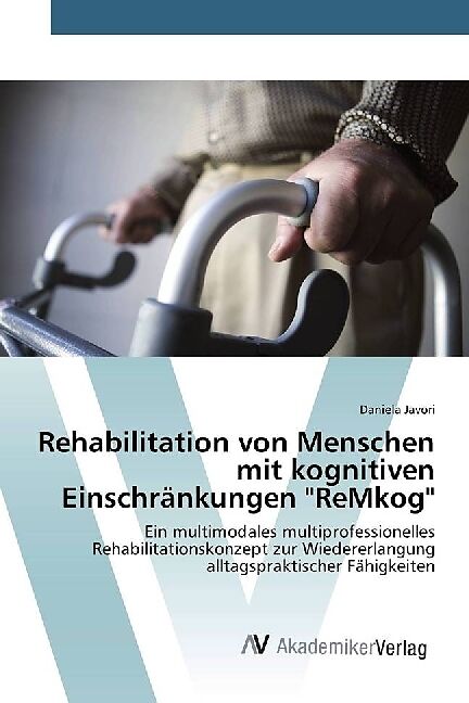 Rehabilitation von Menschen mit kognitiven Einschränkungen "ReMkog"