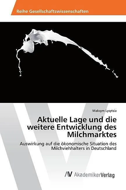 Aktuelle Lage und die weitere Entwicklung des Milchmarktes