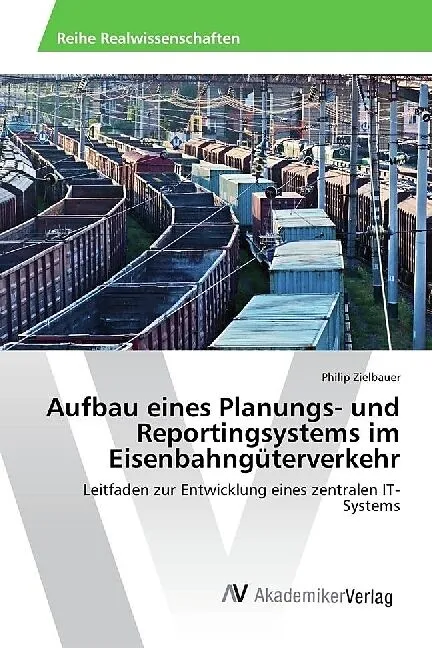 Aufbau eines Planungs- und Reportingsystems im Eisenbahngüterverkehr