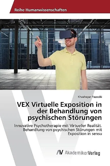 VEX Virtuelle Exposition in der Behandlung von psychischen Störungen