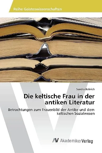 Die keltische Frau in der antiken Literatur