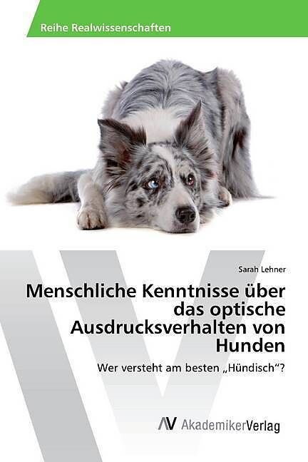 Menschliche Kenntnisse über das optische Ausdrucksverhalten von Hunden