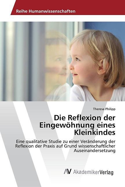 Die Reflexion der Eingewöhnung eines Kleinkindes