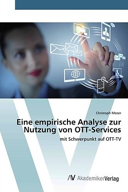 Kartonierter Einband Eine empirische Analyse zur Nutzung von OTT-Services von Christoph Moser