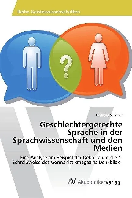 Geschlechtergerechte Sprache in der Sprachwissenschaft und den Medien