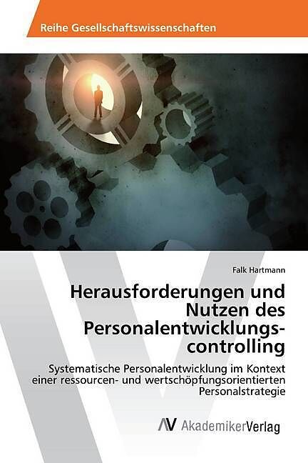 Herausforderungen und Nutzen des Personalentwicklungs- controlling