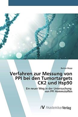 Kartonierter Einband Verfahren zur Messung von PPI bei den Tumortargets CK2 und Hsp90 von Bertan Bopp